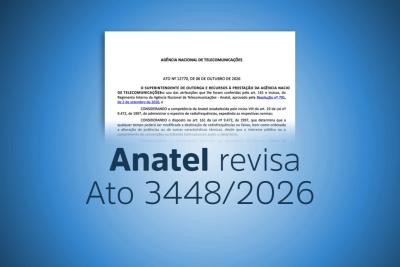 Anatel revisa Ato 3448/2026 com aprovação de propostas da LABRE